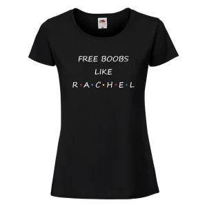 T-shirt FREE BOOBS LIKE RACHEL