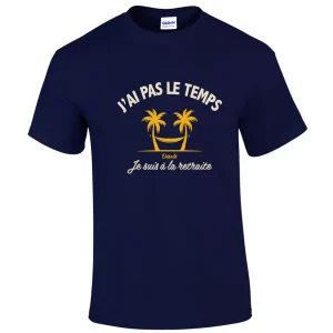T-shirt J'AI PAS LE TEMPS JE SUIS A LA RETAITE