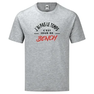 T-shirt  J'ai pas le temps c'est jour de Bench